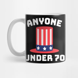 Anyone Under 70 for US President 2024 Funny Mug